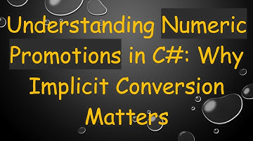 Understanding Numeric Promotions in C#: Why Implicit Conversion Matters