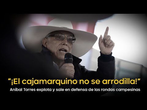 “¡El cajamarquino no se arrodilla!”: Aníbal Torres explota y sale en defensa de rondas campesinas