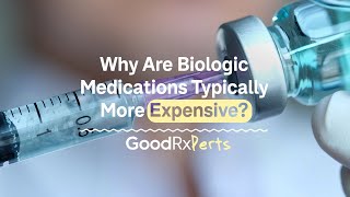 Biologic Medications: Why Are They So Expensive? | GoodRx