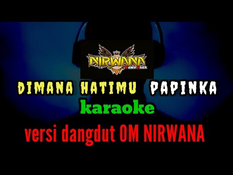 DIMANA HATIMU (papinka) KARAOKE versi Dangdut cover OM NIRWANA // ADINDA RAHMA lagu hits 2000an