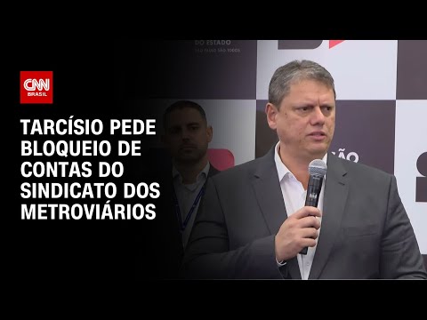 Tarcísio pede bloqueio de contas do Sindicato dos Metroviários | CNN PRIME TIME