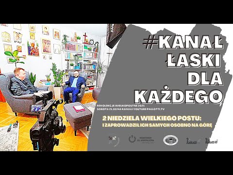 Rekolekcje Wielkopostne 2021: kanał łaski dla każdego #2