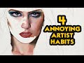 4 Annoying Artist Habits