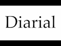 How to pronounce diarial