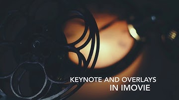 iCan use iMovie: Keynote & Overlays in iMovie