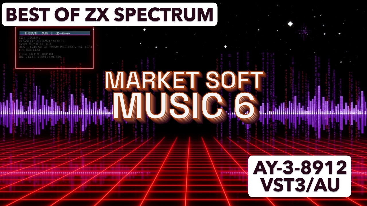 Market Soft - Music 6 | Best of ZX Spectrum (AY-3-8912 VST3/AU