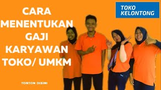 Cara Menentukan Gaji Karyawan untuk Usaha Kecil UMKM atau Toko