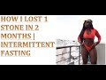HOW I lOST 1 STONE IN 2 MONTHS DOING INTERMITTENT FASTING