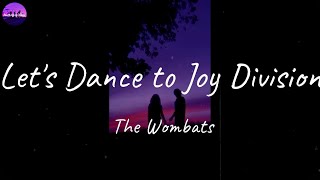 The Wombats - Let&#39;s Dance to Joy Division (Lyric Video)