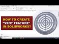 HOW TO CREATE VENT FEATURE IN SOLIDWORKS | SOLIDWORKS TUTORIALS
