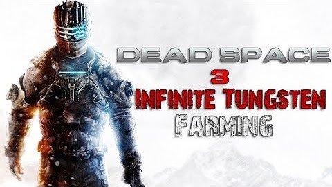 Dead Space 3 - Infinite Tungsten Farming