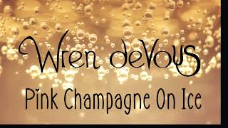 Wren deVous - Pink Champagne On Ice (Lyric Video) - YouTube