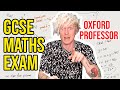 Oxford University Math Professor takes High School GCSE Maths Exam