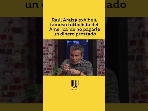 El famoso futbolista del 'America' que nunca le pago un dinero prestado a Raúl Araiza #Short