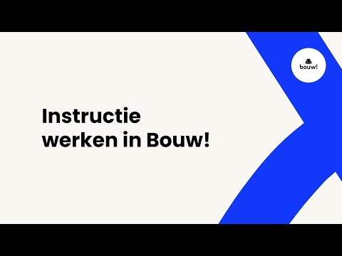 Instructie werken in Bouw!