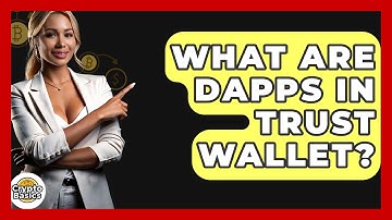 What Are DApps In Trust Wallet? - CryptoBasics360.com