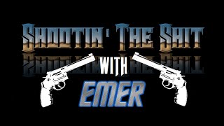 Shootin The Shit with Emer 8/26/16