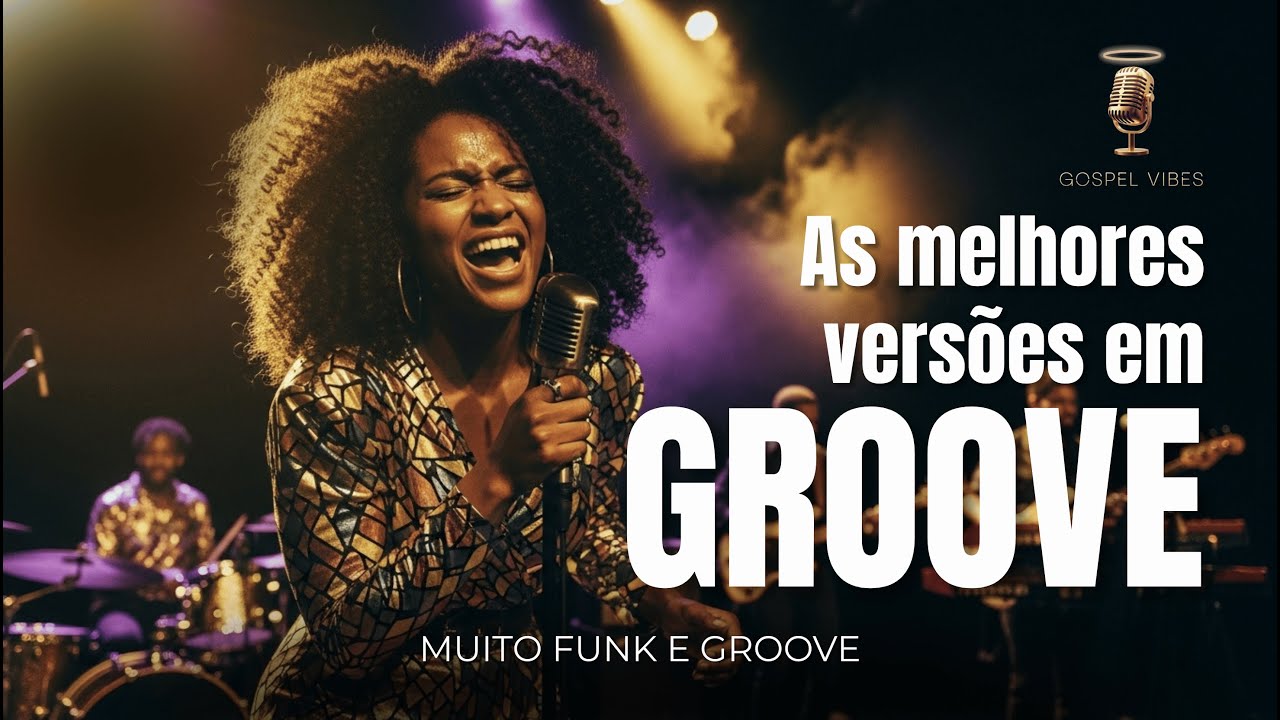 10 Versões Gospel em Groove Funk | Clássicos com Nova Pegada | Gospel Vibes