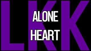 Alone • Heart • LYrKKs