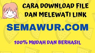 CARA MELEWATI LINK SEMAWUR DAN DOWNLOAD FILE