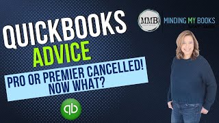 QuickBooks Pro & Premier Discontinued: What Your Business Needs to Know Before July 31, 2024