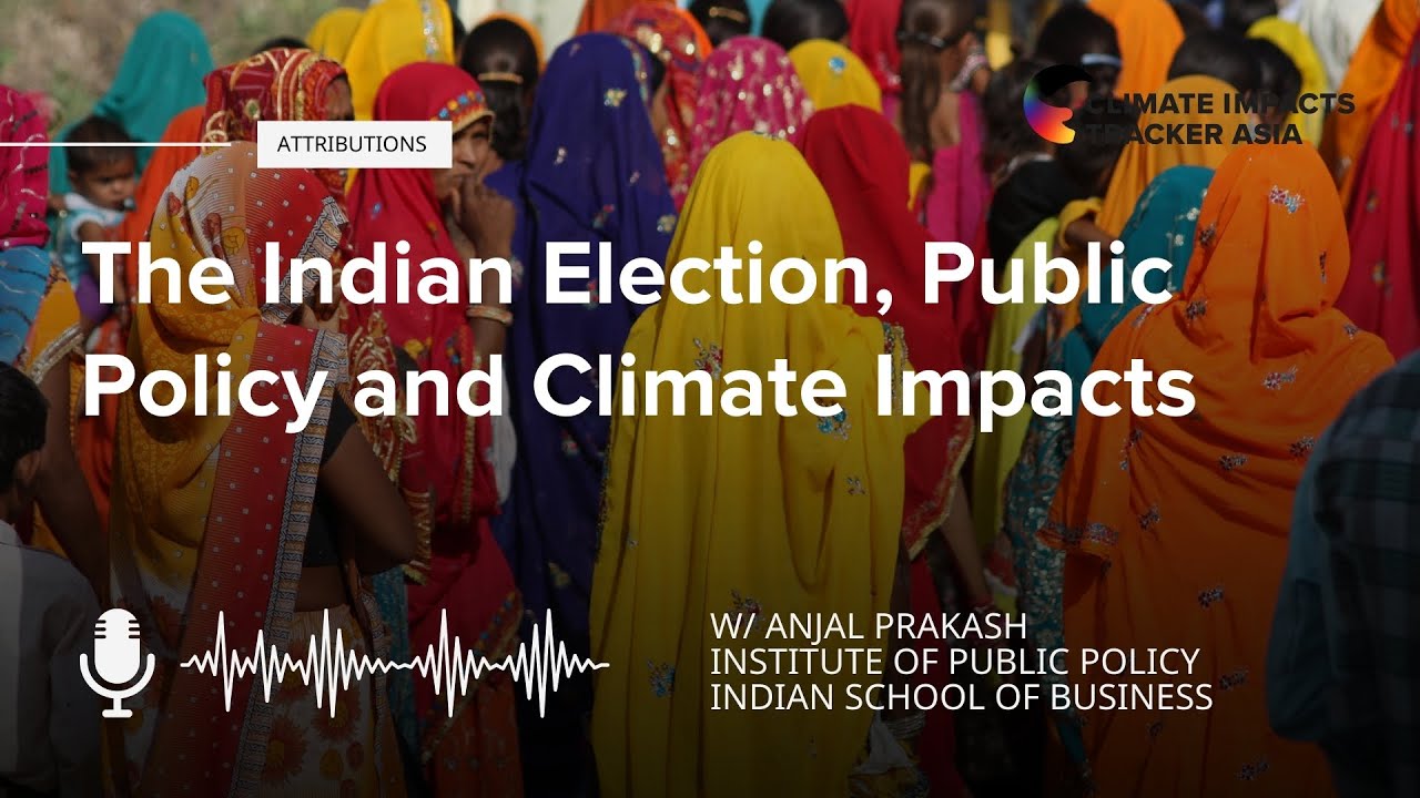 The Indian Election, Public Policy and Climate Impacts