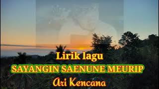 Sayangin senune meurip dengan  lirik