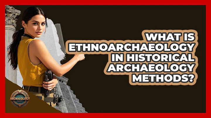 What Is Ethnoarchaeology In Historical Archaeology Methods? - Archaeology Quest