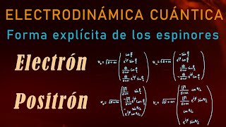 8 - ELECTRODINÁMICA CUÁNTICA [Forma explícita de los espinores para el electrón y el positrón]