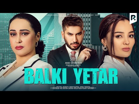 Balki yetar (o'zbek film) | Балки етар (узбекфильм)