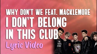 Why Don't We - I Don't Belong In This Club feat. Macklemore (LYRICS) | Lyrics On Lock