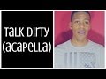 Talk dirty a capella  timjimmie