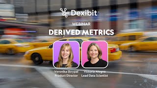 Dexibit webinar: Derived metrics