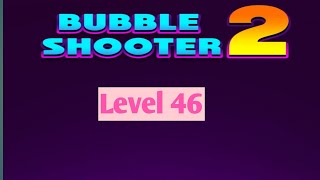 Bubble Shooter 2. Level 46...