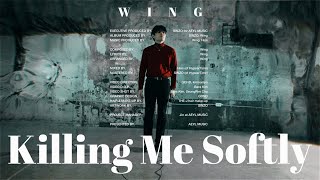 WING - Killing Me Softly (Official Video)