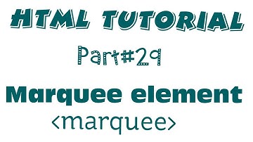 HTML Tutorial for beginners-Part#29- Marquee element