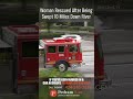 Woman Rescued After Being Swept 10 Miles Down River