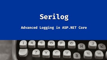 آموزش لوگ کردن با Serilog در ASP.NET Core