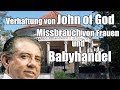 Verhaftung von John of God - massenhafter Missbrauch von Frauen und Babyhandel