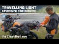 Travelling light adventure motorcycle packing the chris birch way