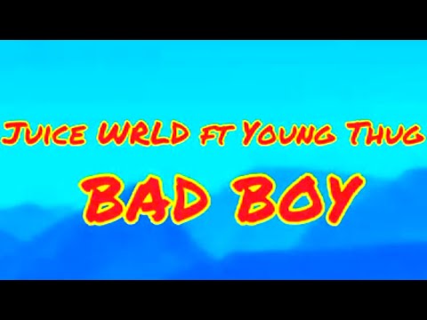 Juice WRLD - Bad Boy (Lyrics) ft. Young Thug