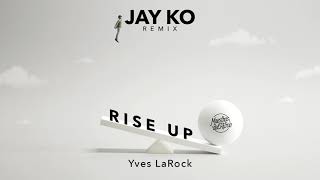 Jay Ko x Yves La Rock - Rise Up (Short Remix)