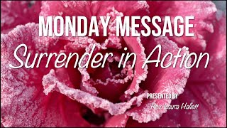 "Surrender In Action" w Rev  Laura Hallett CSLGLV Monday Message 1-24-22