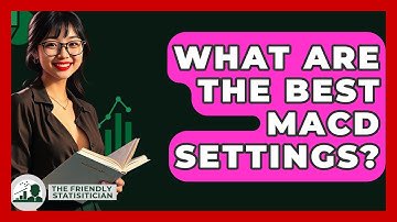 What Are The Best MACD Settings? - The Friendly Statistician