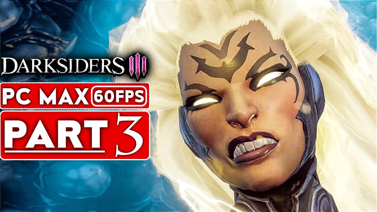 Darksiders 3 Gameplay Walkthrough Part 3 1080p Hd 60fps Pc Max Settings No Commentary Youtube