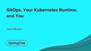 GitOps, Your Kubernetes Runtime, and You