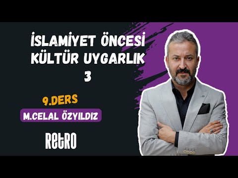 9) İslamiyet Öncesi Kültür Uygarlık - 3 | Mehmet Celal ÖZYILDIZ - 2025