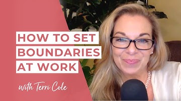 How to Set Boundaries at Work - Terri Cole