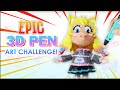 EPIC 3D PEN ART CHALLENGE!