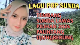 lagu pop Sunda lawas pilihan 2024 tembang Sunda lawas || palintang Ujungberung ||